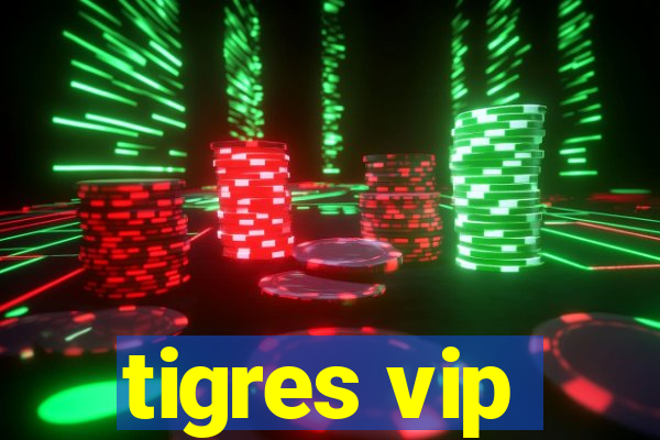 tigres vip